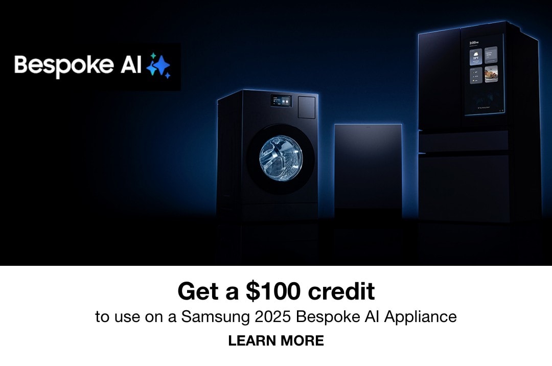 get a $100 credit to use on a Samsung 2025 Bespoke AI Appliance Learn More