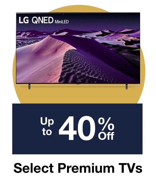 Up to 40% off select Premium TVs 