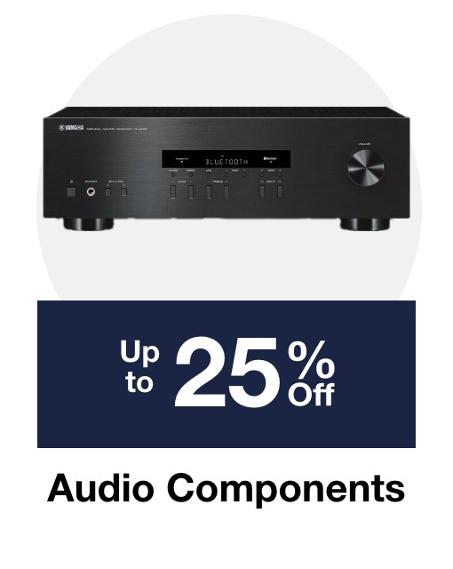 Up to 25% off select Audio Components