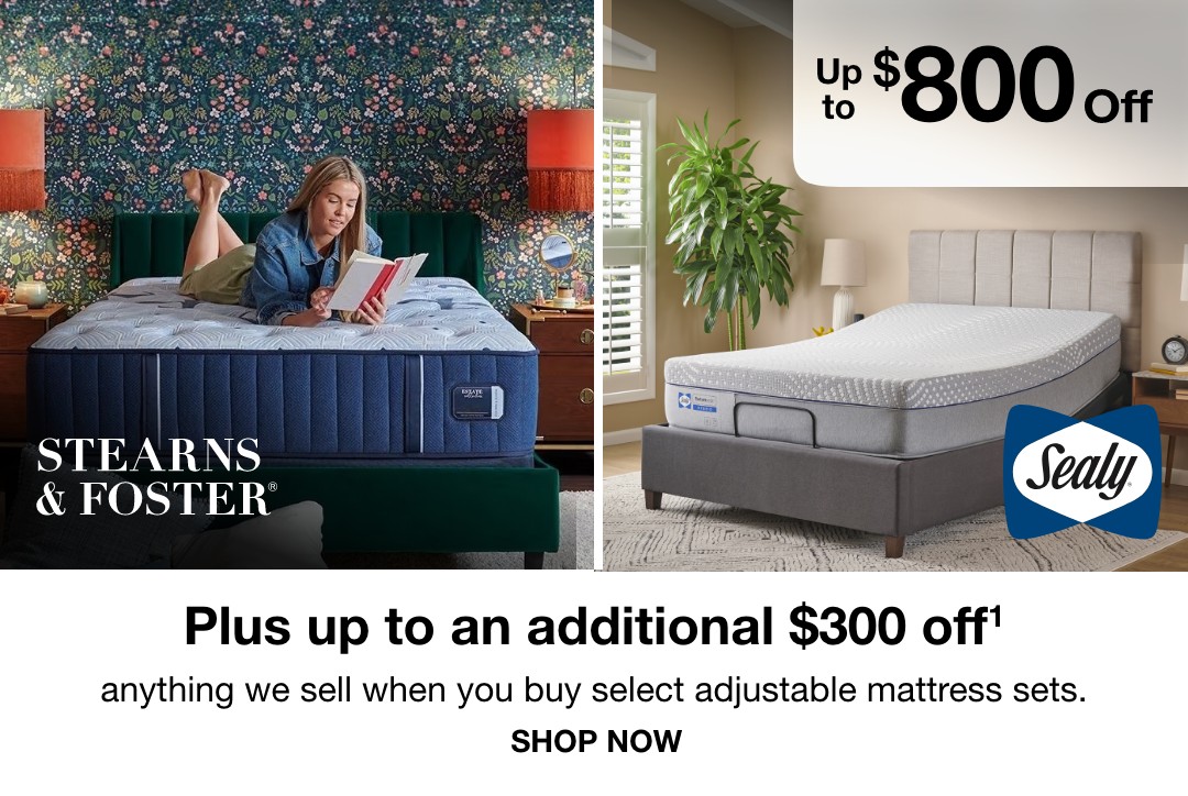 Up to $800 off plus up to an additional $300 off anything we sell when you buy select adjustable mattress sets