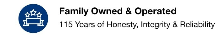 Family owned and operated 115 years of honesty, integrity & reliability