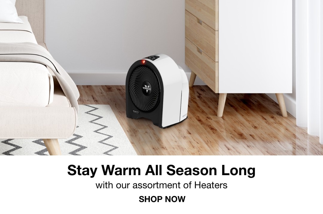 Stay Warm all season long with our assortment of heaters