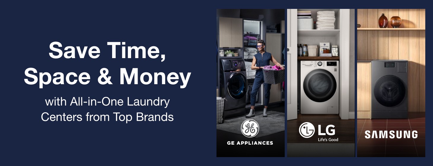 Save Time Space & Money with all in one laundry centers from top brands