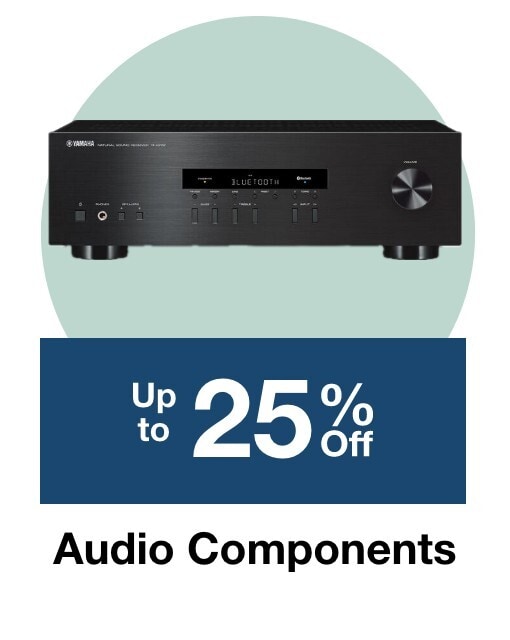 Up to 25% off select Audio Components