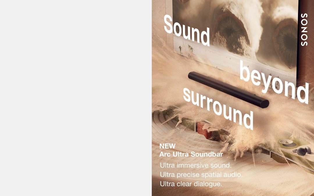 Sonos Sound beyond surround. New Arc Ultra Soundbar Ultra immersive sound. Ultra precise spatial audio. Ultra clear dialogue. New Arc Ultra Soundbar Shop now. Available Now. 