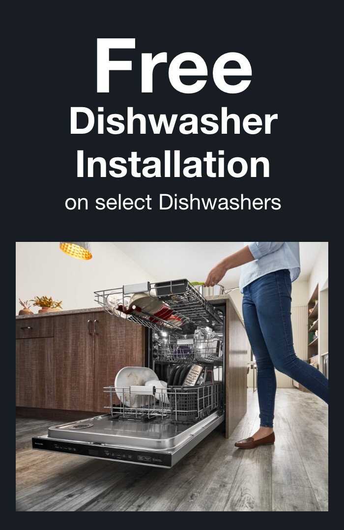 Free Dishwasher Installation on select Dishwashers