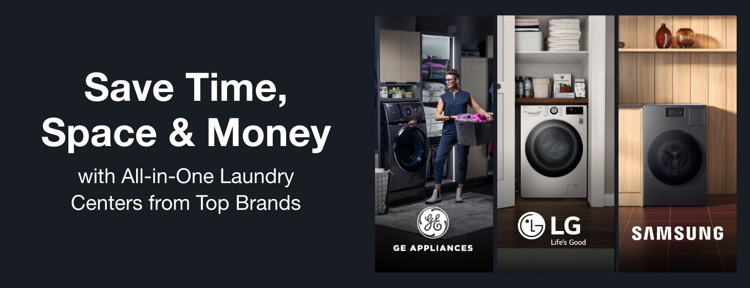 Save Time Space & Money with all in one laundry centers from top brands